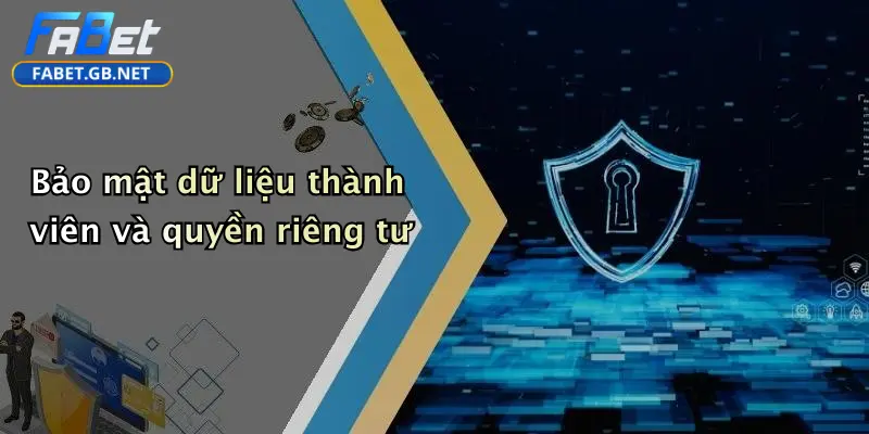Bảo mật dữ liệu thành viên và quyền riêng tư
